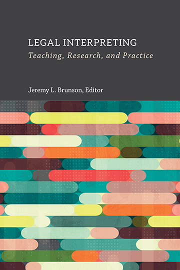 Title: Legal Interpreting: Teaching, Research, and Practice; Editor-Jeremy L. Brunson